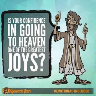 Is your confidence in going to heaven one of the greatest joys?